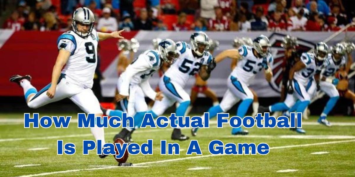 how much actual football is played in a game (1)