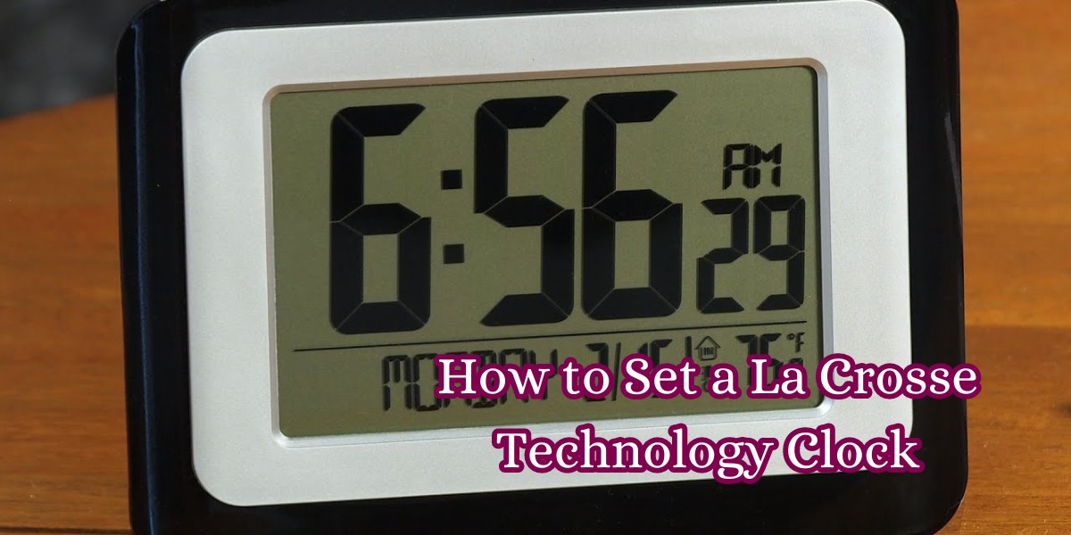 How to Set a La Crosse Technology Clock