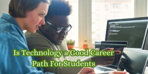 Is Technology a Good Career Path For Students