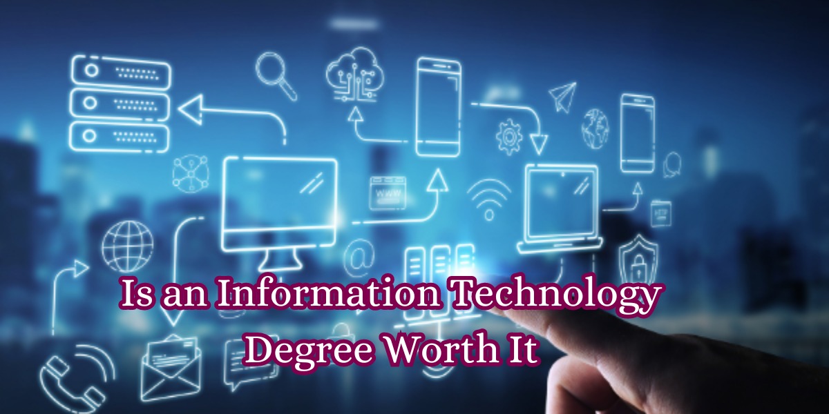 Is an Information Technology Degree Worth It