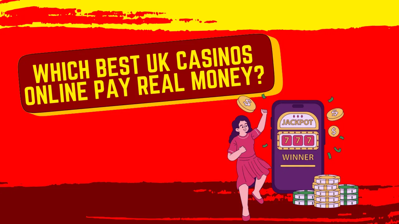 Best UK Casinos Online Pay Real Money