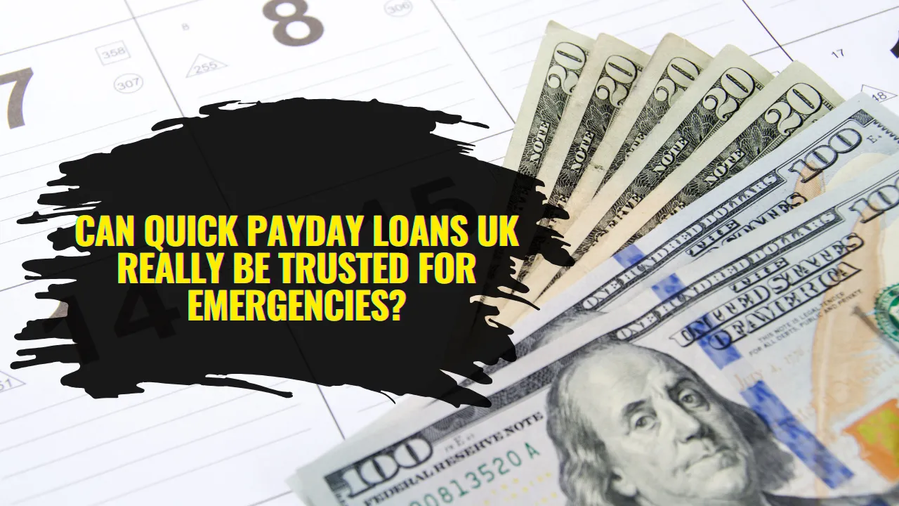 Can Quick Payday Loans UK Really Be Trusted for Emergencies?