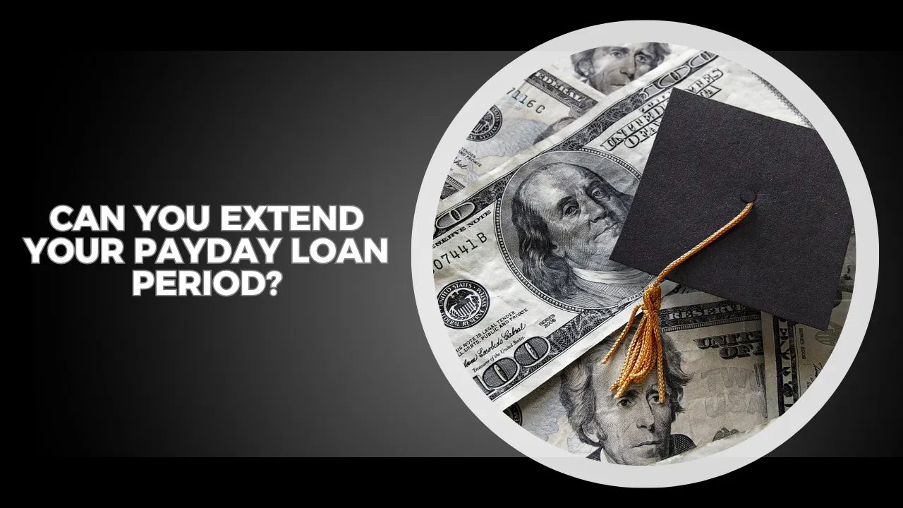 Can You Extend Your Payday Loan Period?